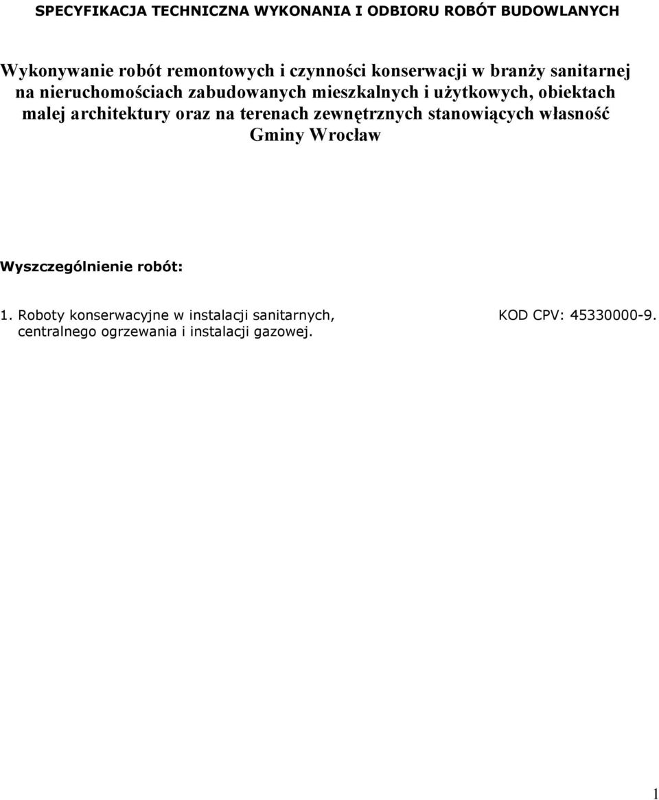 architektury oraz na terenach zewnętrznych stanowiących własność Gminy Wrocław Wyszczególnienie robót: 1.