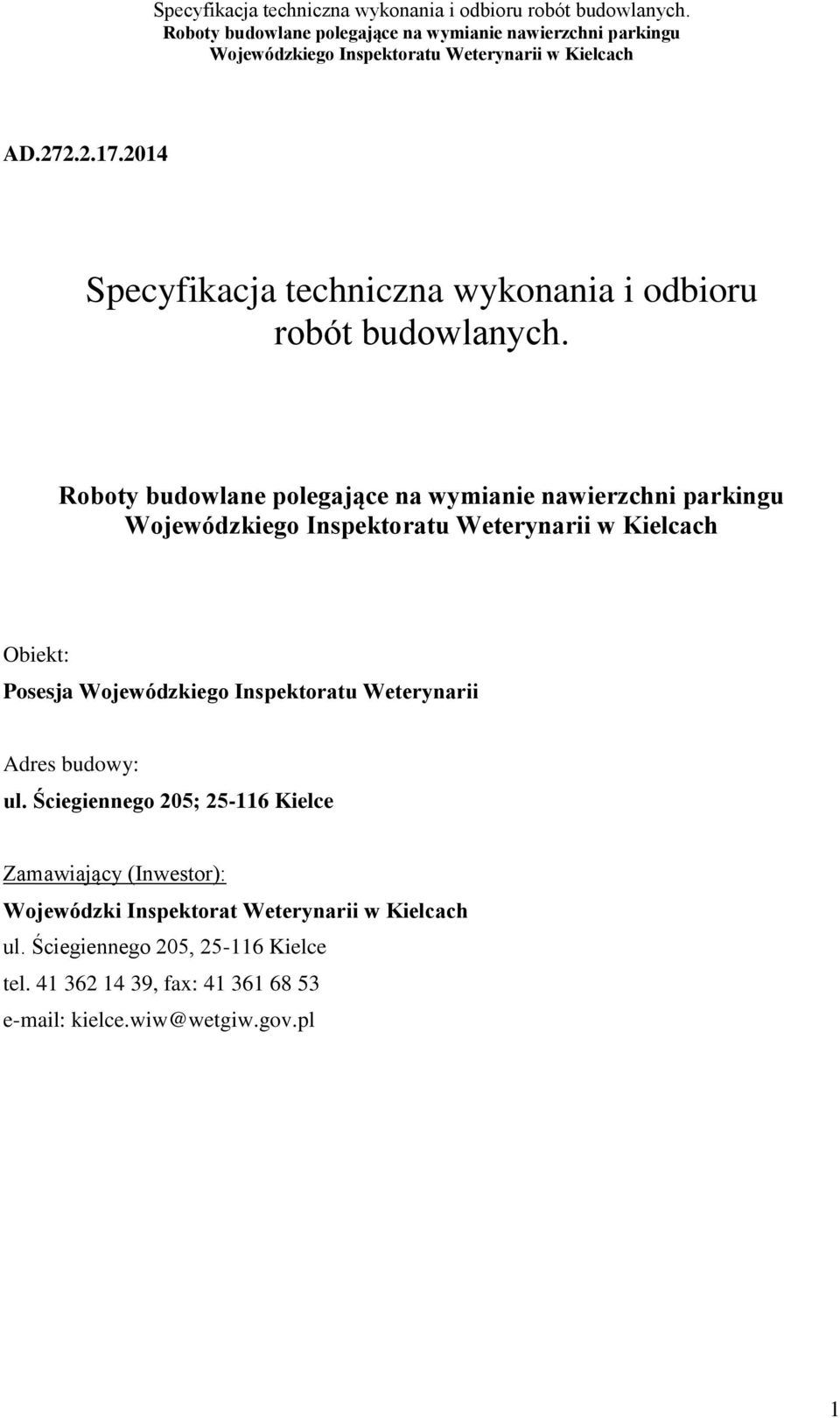 Ściegiennego 205; 25-116 Kielce Zamawiający (Inwestor): Wojewódzki Inspektorat Weterynarii