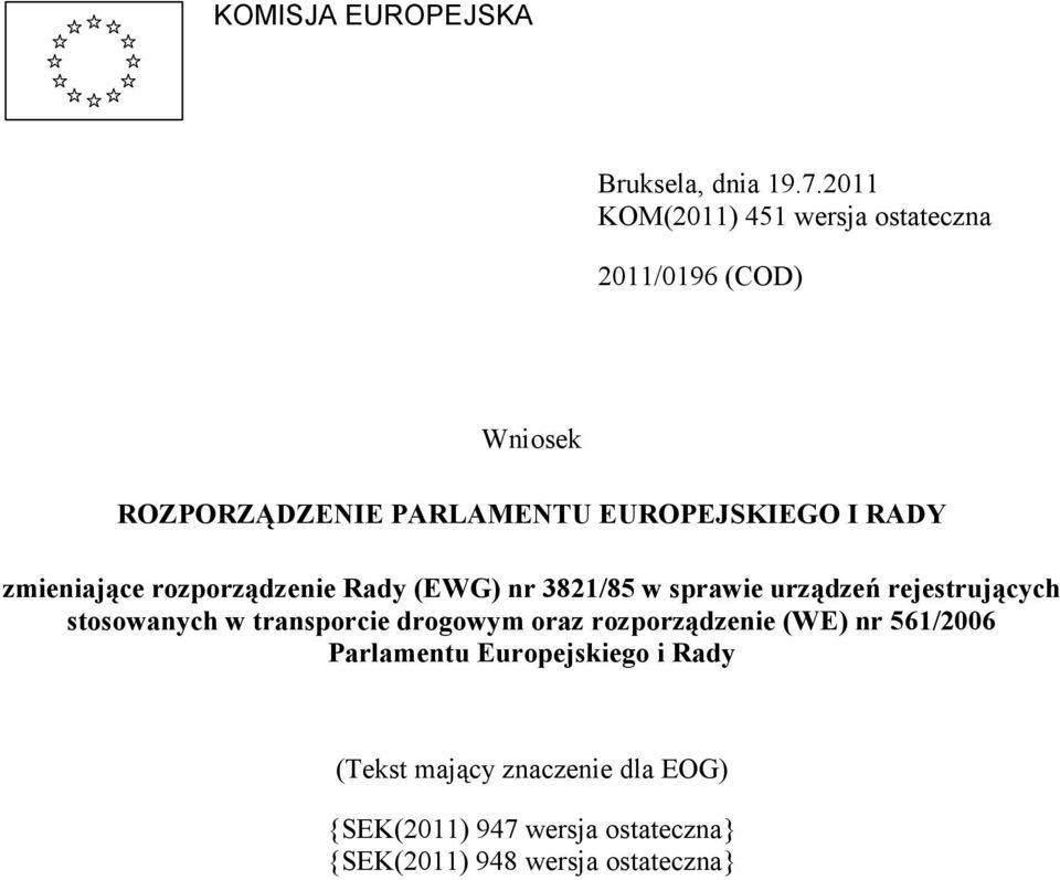 zmieniające rozporządzenie Rady (EWG) nr 3821/85 w sprawie urządzeń rejestrujących stosowanych w transporcie