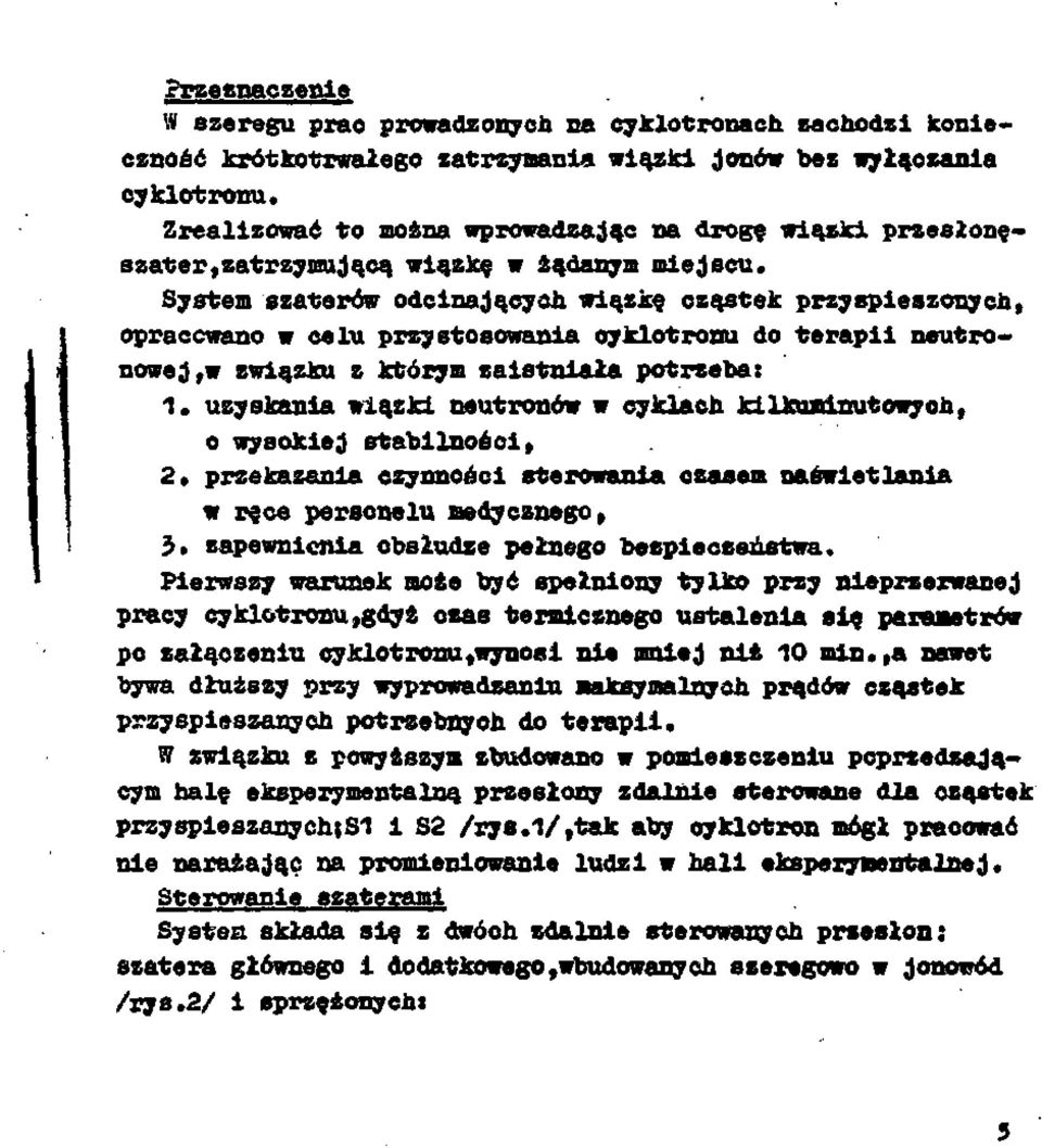 System szaterów odcinających wiązkę cząstek przyspieszonych, opracowano w celu przystosowania cyklotronu do terapii neutro nowej rw związku z którym zaistniała potrzeba: 1* uzyskania wiązki neutronów