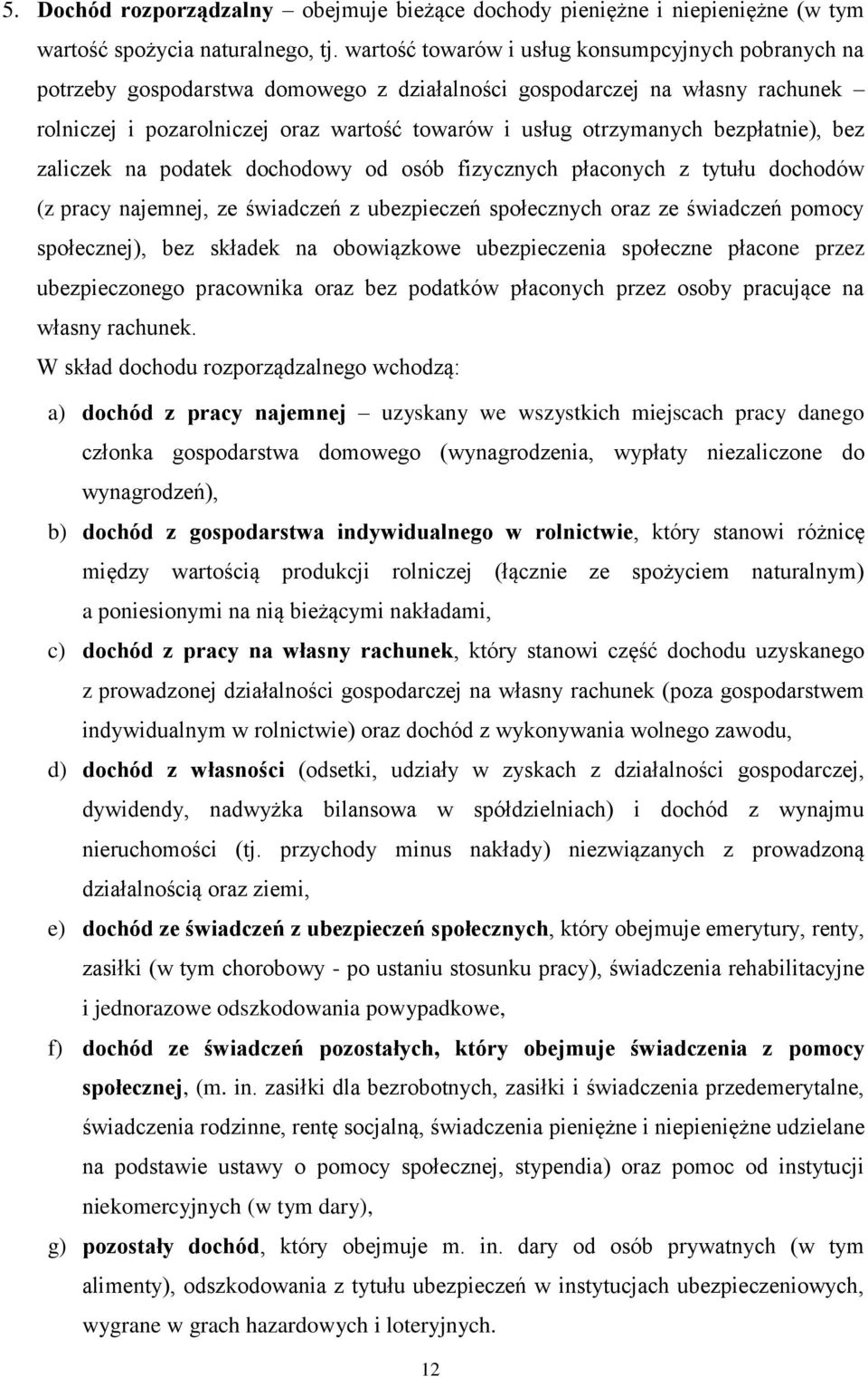 bezpłatnie), bez zaliczek na podatek dochodowy od osób fizycznych płaconych z tytułu dochodów (z pracy najemnej, ze świadczeń z ubezpieczeń społecznych oraz ze świadczeń pomocy społecznej), bez