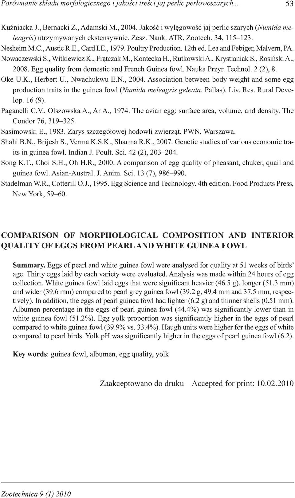 Lea and Febiger, Malvern, PA. Nowaczewski S., Witkiewicz K., Frątczak M., Kontecka H., Rutkowski A., Krystianiak S., Rosiński A., 2008. Egg quality from domestic and French Guinea fowl. Nauka Przyr.