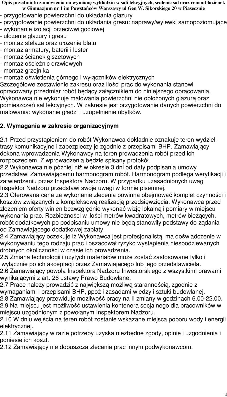 elektrycznych Szczegółowe zestawienie zakresu oraz ilości prac do wykonania stanowi opracowany przedmiar robót będący załącznikiem do niniejszego opracowania.