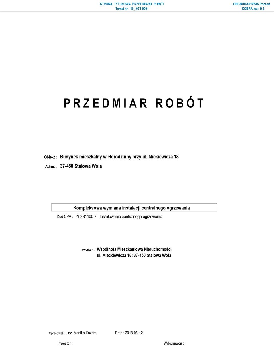 Mickiewicza 18 Adres : 37-450 Stalowa Wola Kod CPV : 45331100-7 Instalowanie centralnego