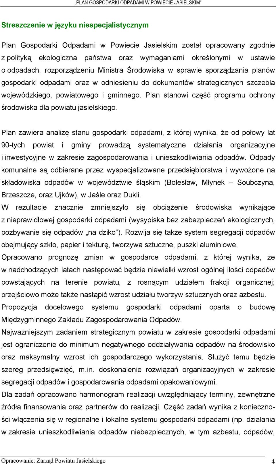 Plan stanowi część programu ochrony środowiska dla powiatu jasielskiego.