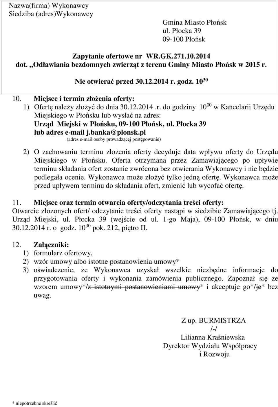 Płocka 39 lub adres e-mail j.banka@plonsk.pl (adres e-mail osoby prowadzącej postępowanie) 2) O zachowaniu terminu złożenia oferty decyduje data wpływu oferty do Urzędu Miejskiego w Płońsku.