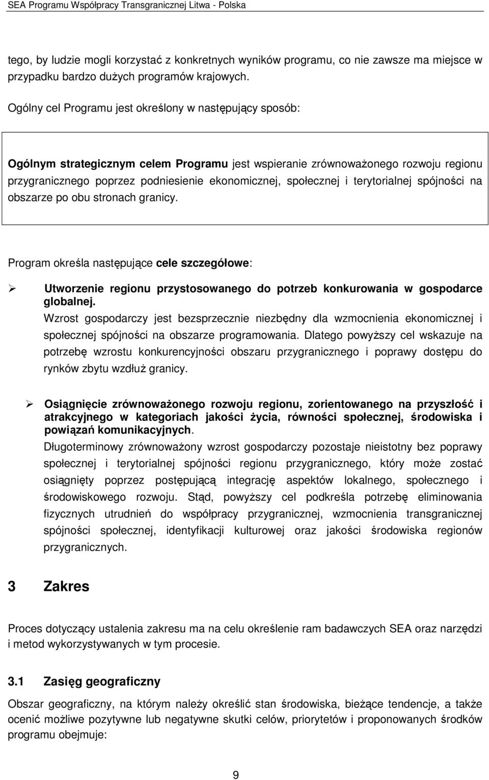 społecznej i terytorialnej spójności na obszarze po obu stronach granicy.