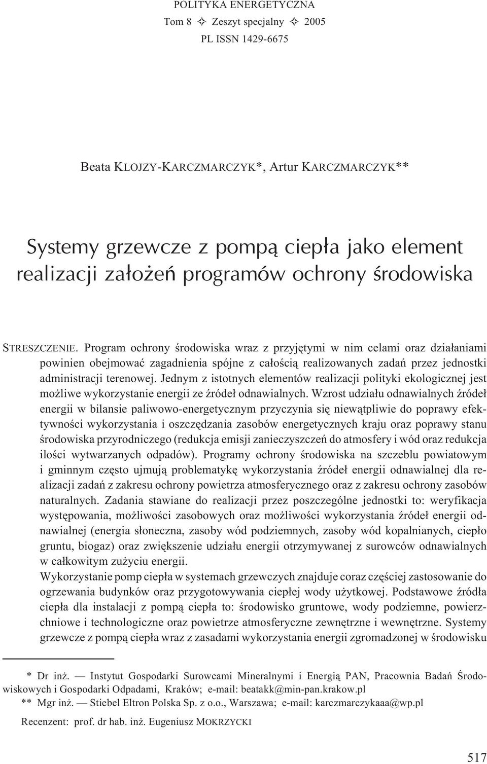 Program ochrony œrodowiska wraz z przyjêtymi w nim celami oraz dzia³aniami powinien obejmowaæ zagadnienia spójne z ca³oœci¹ realizowanych zadañ przez jednostki administracji terenowej.