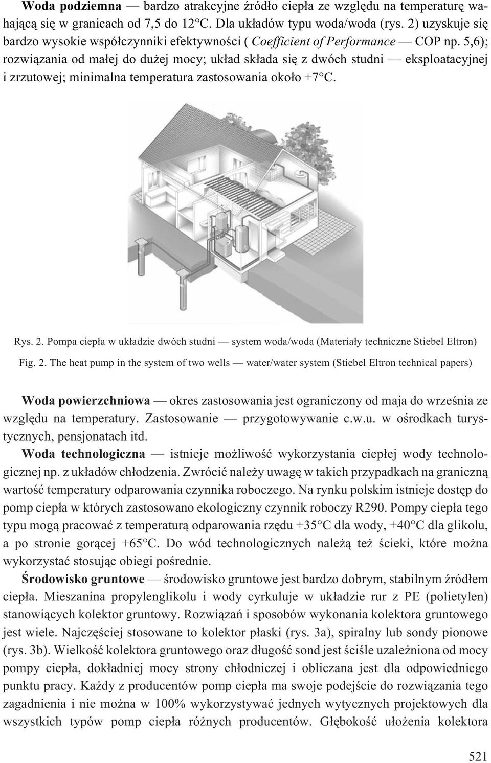 5,6); rozwi¹zania od ma³ej do du ej mocy; uk³ad sk³ada siê z dwóch studni eksploatacyjnej i zrzutowej; minimalna temperatura zastosowania oko³o +7 C. Rys. 2.