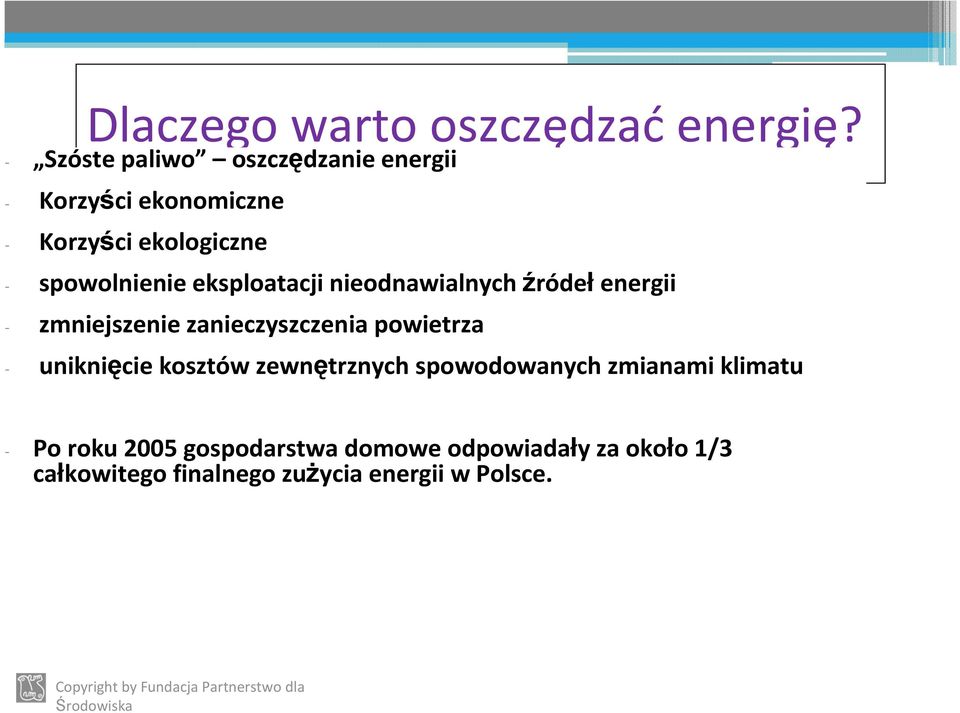 eksploatacji nieodnawialnych źródeł energii - zmniejszenie zanieczyszczenia powietrza -