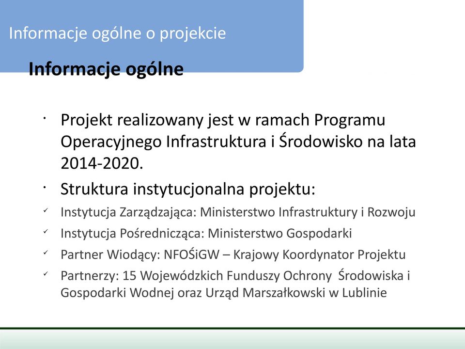 Struktura instytucjonalna projektu: Instytucja Zarządzająca: Ministerstwo Infrastruktury i Rozwoju Instytucja