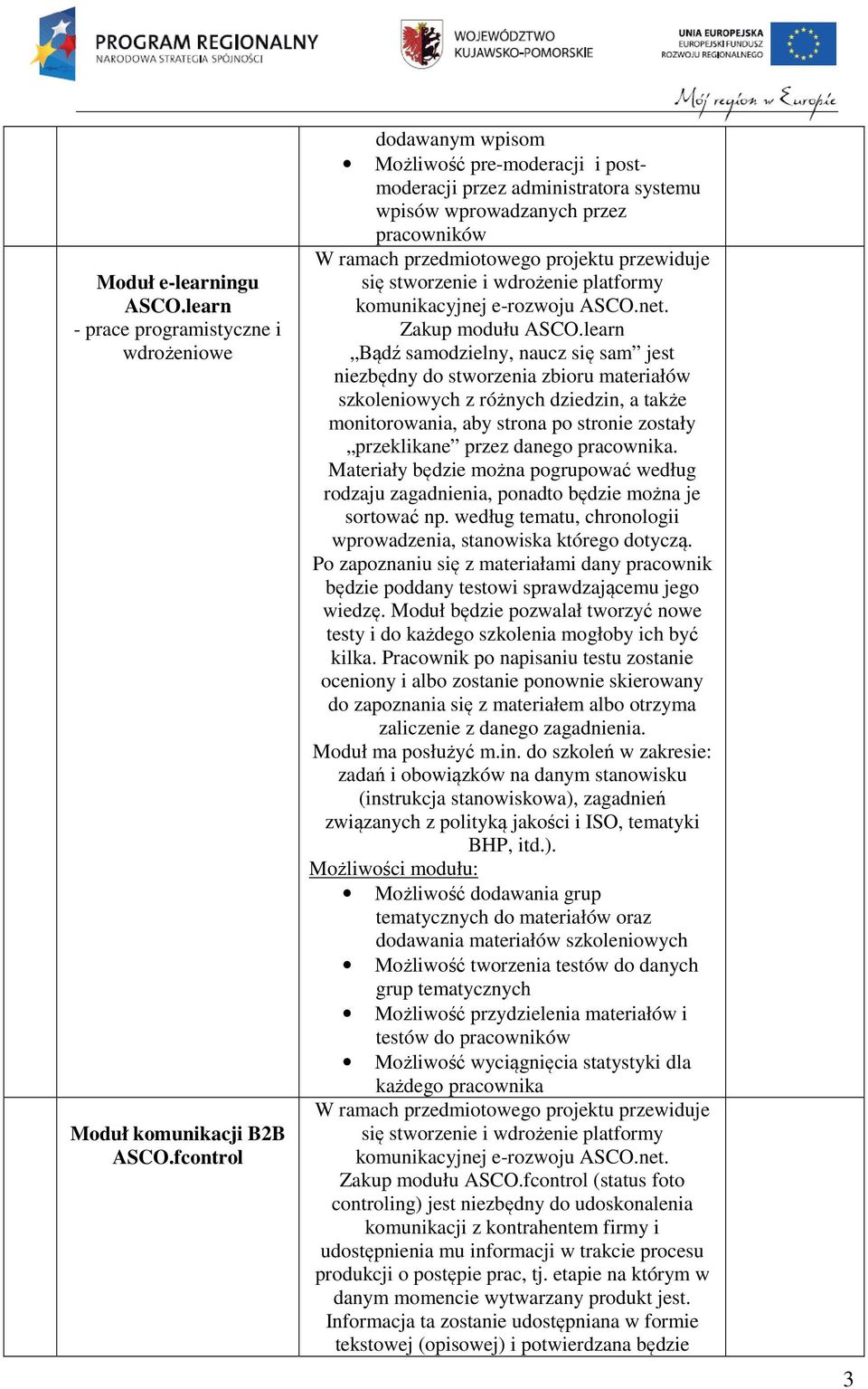 learn Bądź samodzielny, naucz się sam jest niezbędny do stworzenia zbioru materiałów szkoleniowych z różnych dziedzin, a także monitorowania, aby strona po stronie zostały przeklikane przez danego