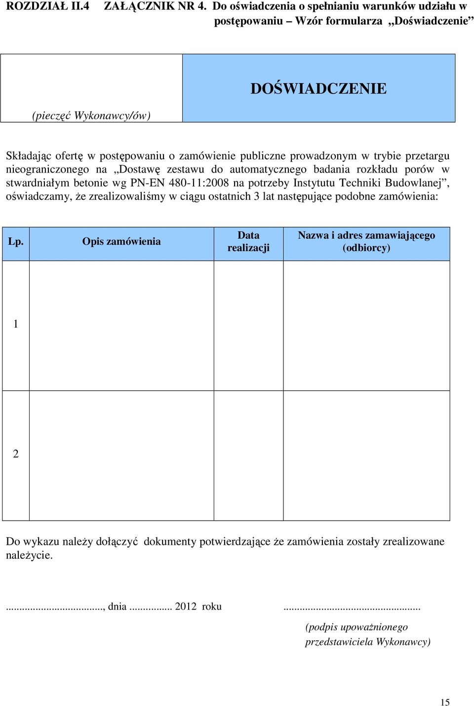 prowadzonym w trybie przetargu nieograniczonego na Dostawę zestawu do automatycznego badania rozkładu porów w stwardniałym betonie wg PN-EN 480-11:2008 na potrzeby Instytutu Techniki