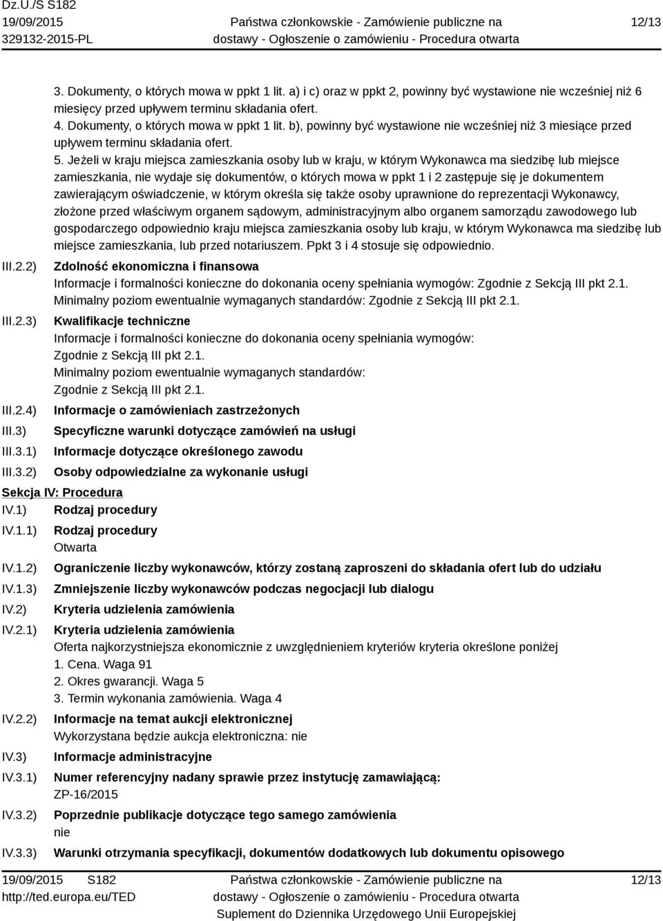 b), powinny być wystawione nie wcześniej niż 3 miesiące przed upływem terminu składania ofert. 5.