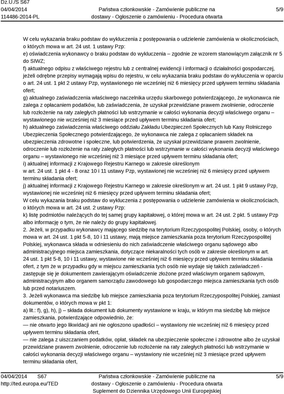 informacji o działalności gospodarczej, jeżeli odrębne przepisy wymagają wpisu do rejestru, w celu wykazania braku podstaw do wykluczenia w oparciu o art. 24 ust.