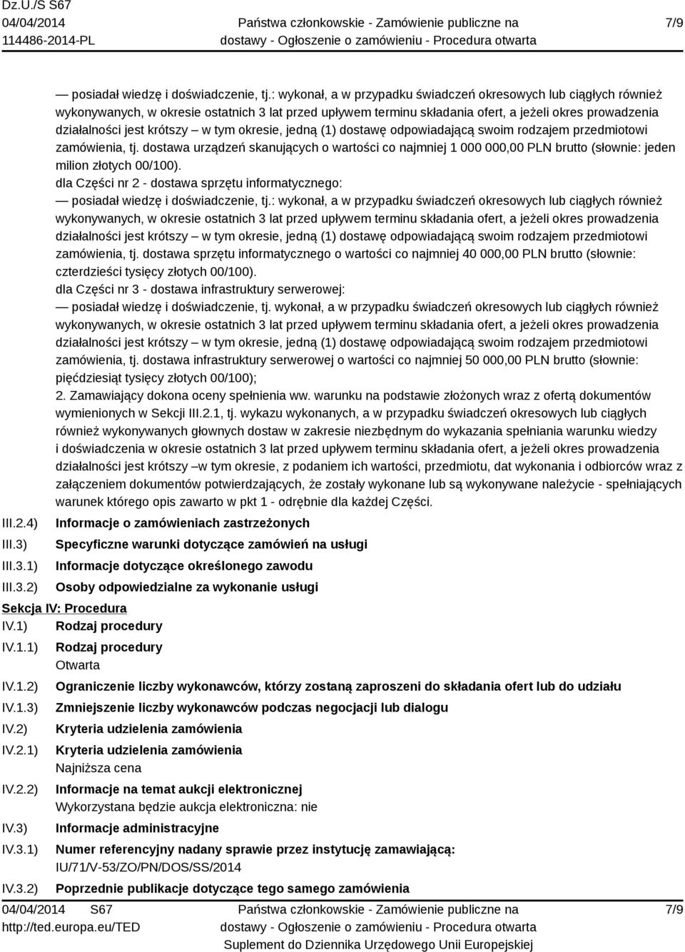 w tym okresie, jedną (1) dostawę odpowiadającą swoim rodzajem przedmiotowi zamówienia, tj.