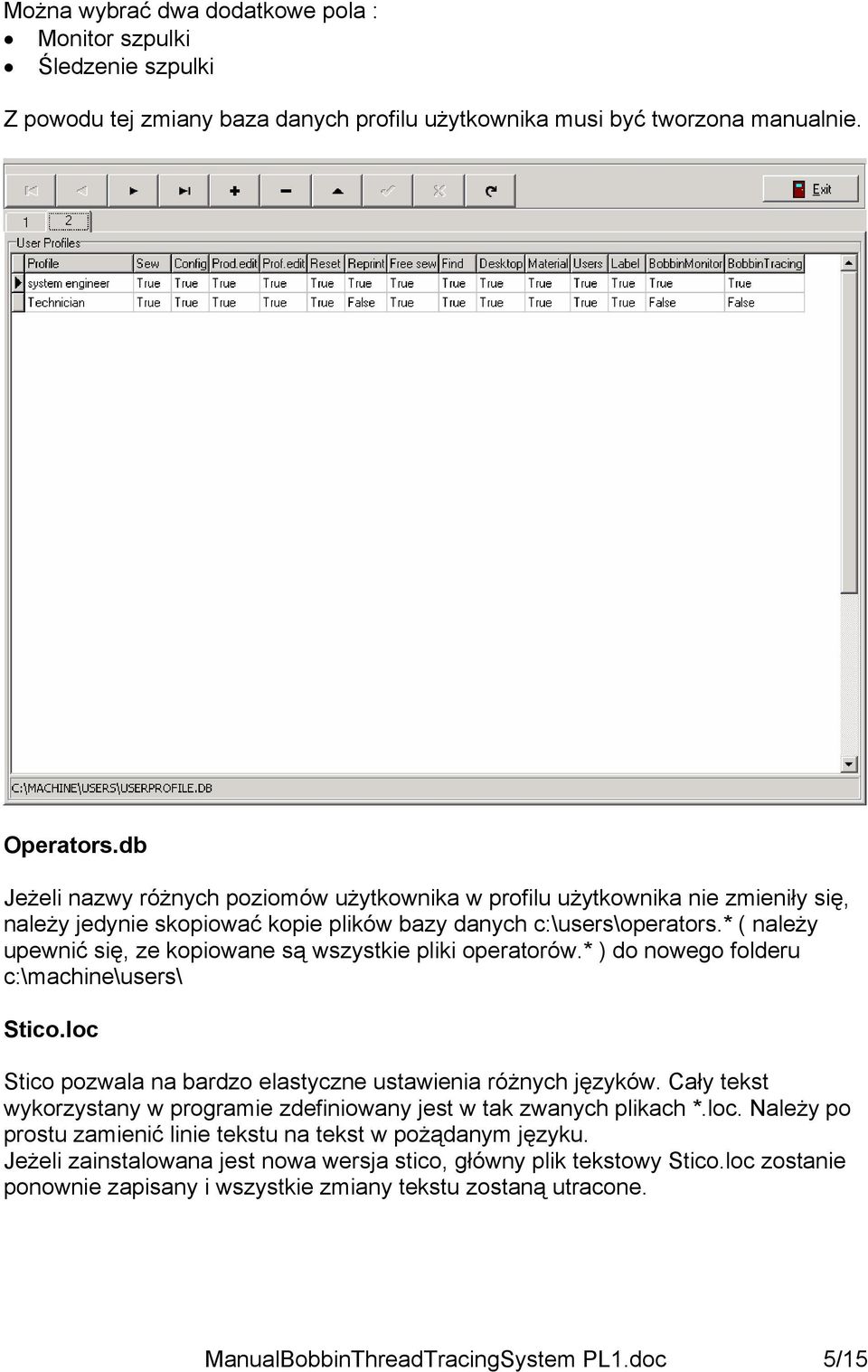 * ( należy upewnić się, ze kopiowane są wszystkie pliki operatorów.* ) do nowego folderu c:\machine\users\ Stico.loc Stico pozwala na bardzo elastyczne ustawienia różnych języków.