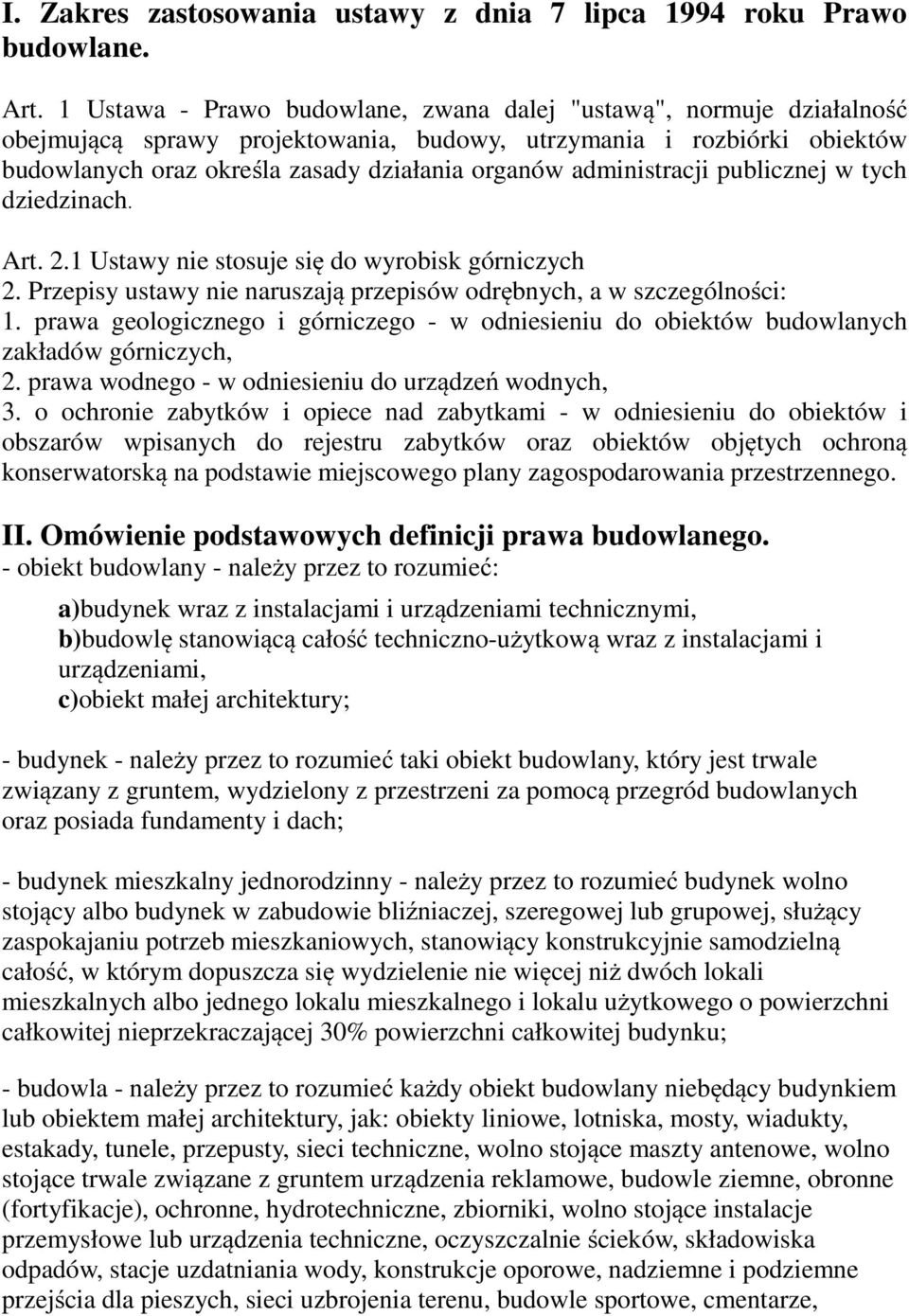 administracji publicznej w tych dziedzinach. Art. 2.1 Ustawy nie stosuje się do wyrobisk górniczych 2. Przepisy ustawy nie naruszają przepisów odrębnych, a w szczególności: 1.