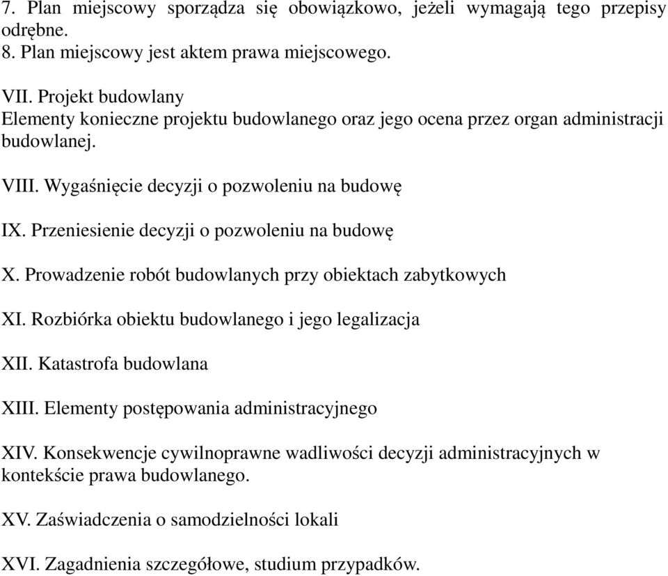 Przeniesienie decyzji o pozwoleniu na budowę X. Prowadzenie robót budowlanych przy obiektach zabytkowych XI. Rozbiórka obiektu budowlanego i jego legalizacja XII.