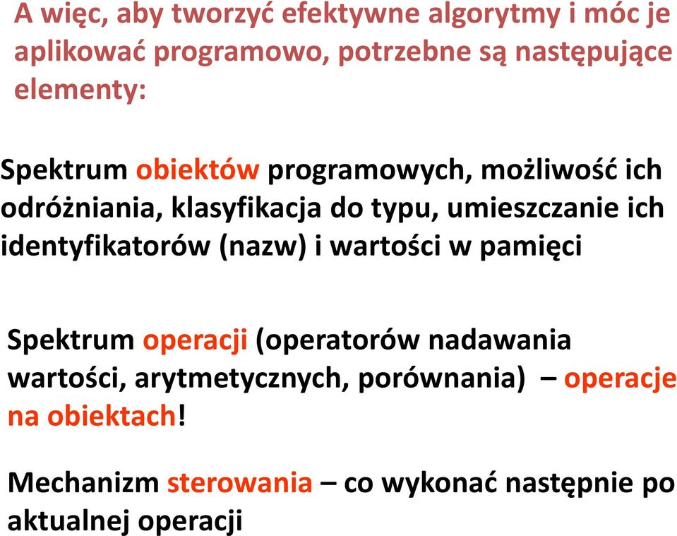 ich identyfikatorów (nazw) i wartości w pamięci Spektrum operacji(operatorów nadawania wartości,