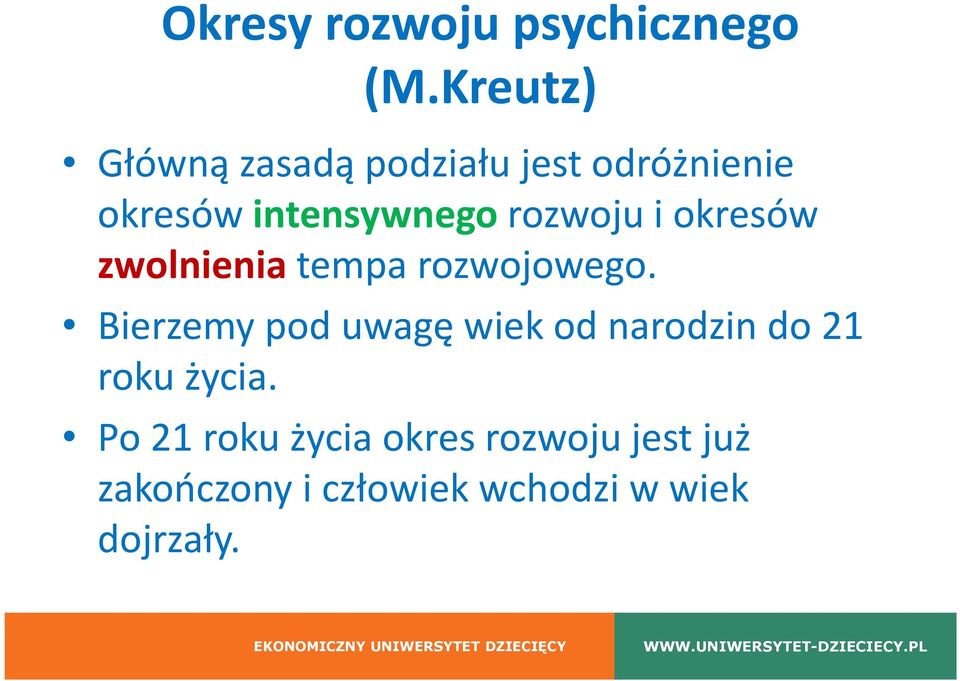 intensywnegorozwoju i okresów zwolnienia tempa rozwojowego.