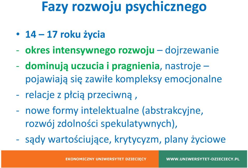 kompleksy emocjonalne - relacje z płcią przeciwną, - nowe formy intelektualne