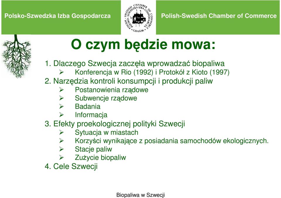 Narzędzia kontroli konsumpcji i produkcji paliw Postanowienia rządowe Subwencje rządowe Badania