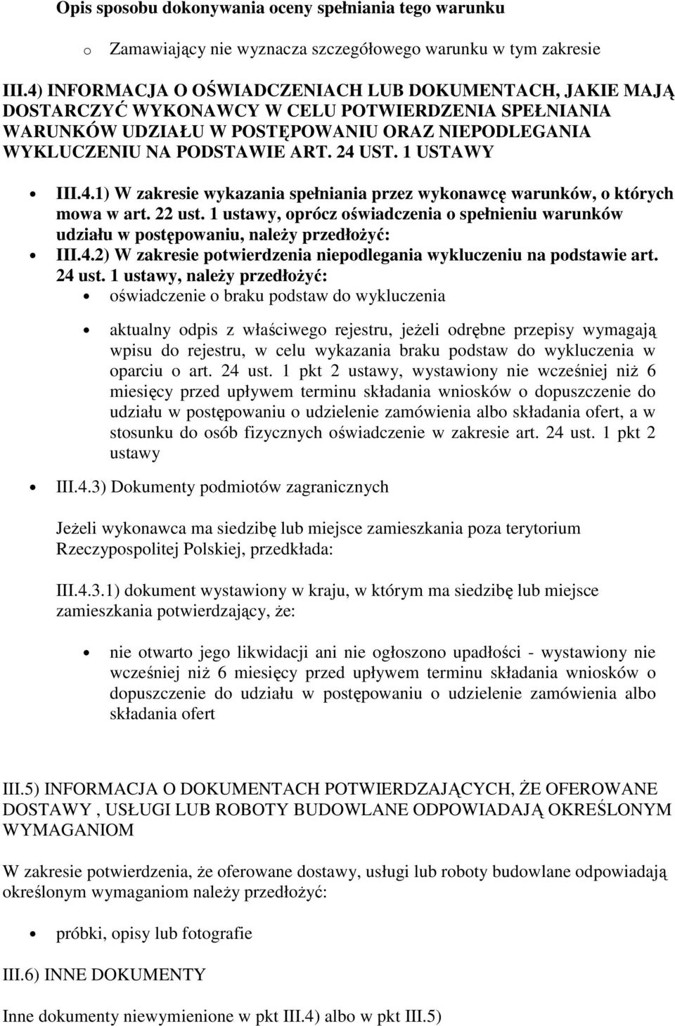 1 USTAWY III.4.1) W zakresie wykazania spełniania przez wykonawcę warunków, o których mowa w art. 22 ust.