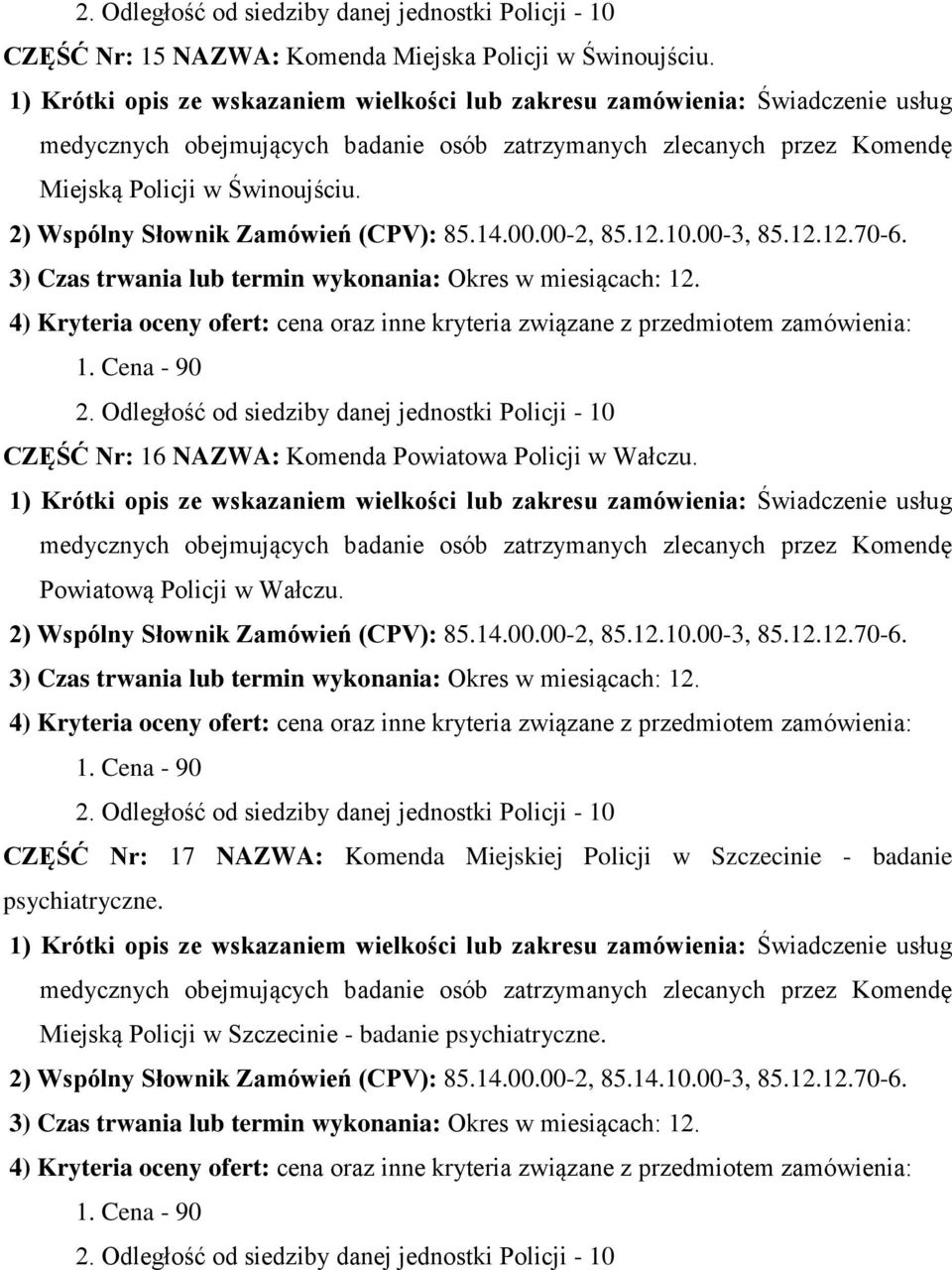 CZĘŚĆ Nr: 17 NAZWA: Kmenda Miejskiej Plicji w Szczecinie - badanie psychiatryczne.