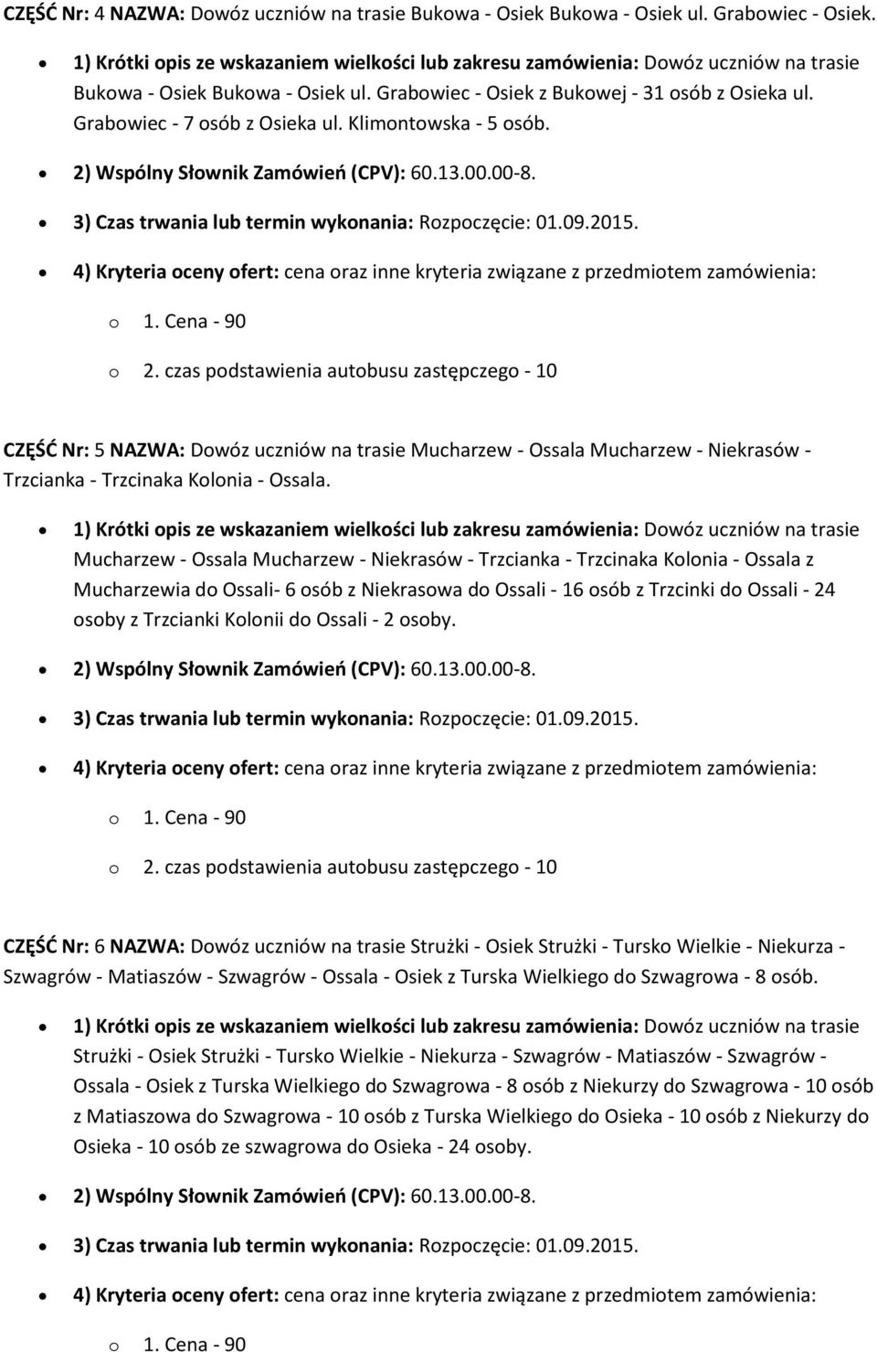 CZĘŚĆ Nr: 5 NAZWA: Dowóz uczniów na trasie Mucharzew - Ossala Mucharzew - Niekrasów - Trzcianka - Trzcinaka Kolonia - Ossala.