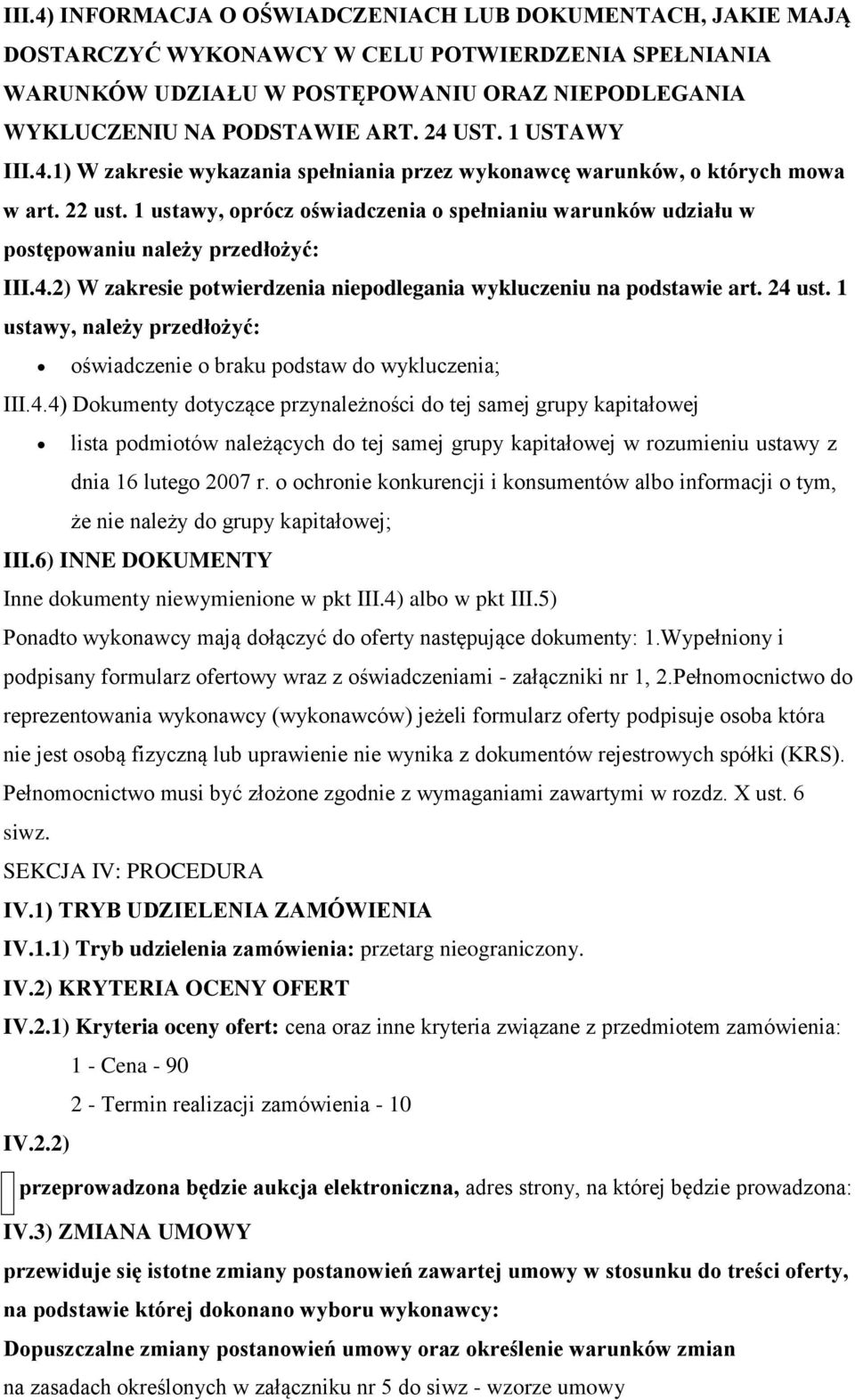 1 ustawy, prócz świadczenia spełnianiu warunków udziału w pstępwaniu należy przedłżyć: III.4.2) W zakresie ptwierdzenia niepdlegania wykluczeniu na pdstawie art. 24 ust.