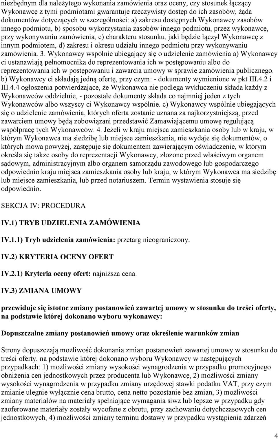 Wykonawcę z innym podmiotem, d) zakresu i okresu udziału innego podmiotu przy wykonywaniu zamówienia. 3.