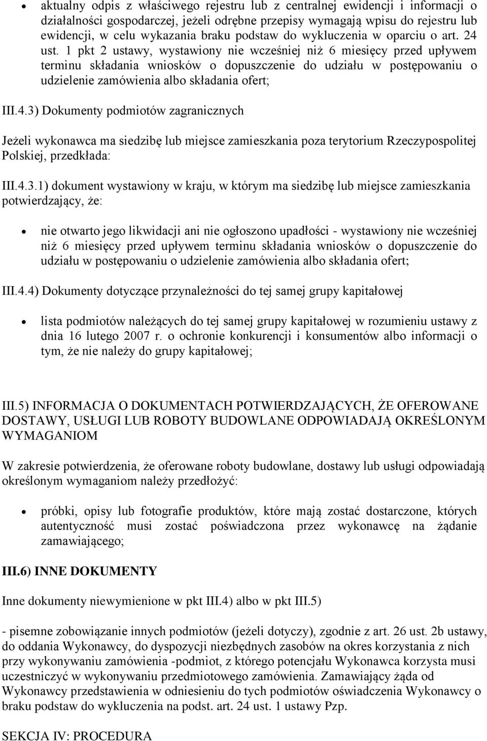 1 pkt 2 ustawy, wystawiony nie wcześniej niż 6 miesięcy przed upływem terminu składania wniosków o dopuszczenie do udziału w postępowaniu o udzielenie zamówienia albo składania ofert; III.4.