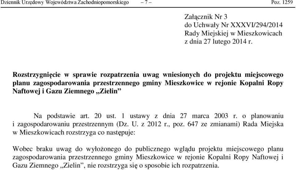 podstawie art. 20 ust. 1 ustawy z dnia 27 marca 2003 r. o planowaniu i zagospodarowaniu przestrzennym (Dz. U. z 2012 r., poz.