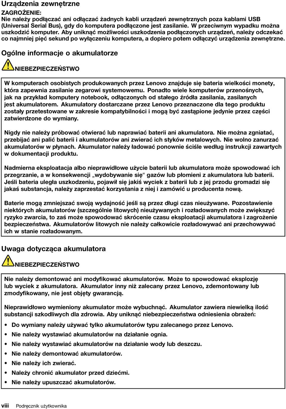 Aby uniknąć możliwości uszkodzenia podłączonych urządzeń, należy odczekać co najmniej pięć sekund po wyłączeniu komputera, a dopiero potem odłączyć urządzenia zewnętrzne.