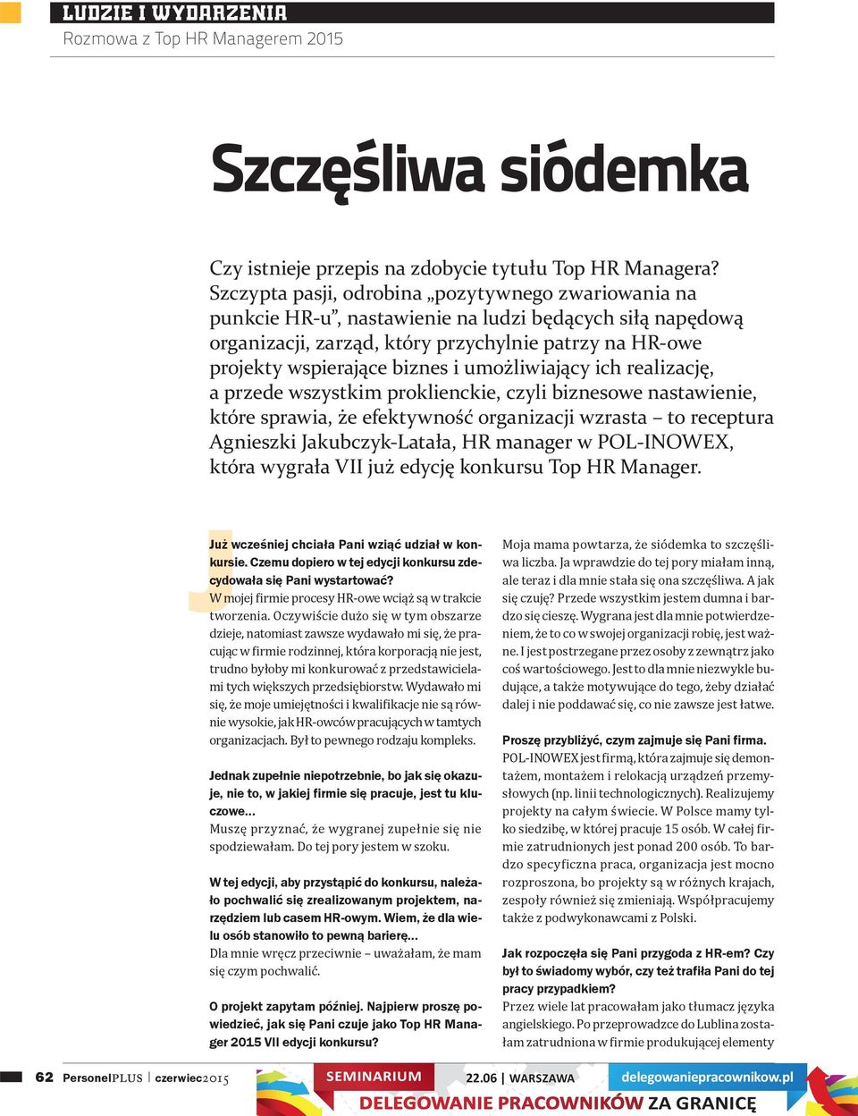 umożliwiający ich realizację, a przede wszystkim proklienckie, czyli biznesowe nastawienie, które sprawia, że efektywność organizacji wzrasta to receptura Agnieszki Jakubczyk-Latała, HR manager w