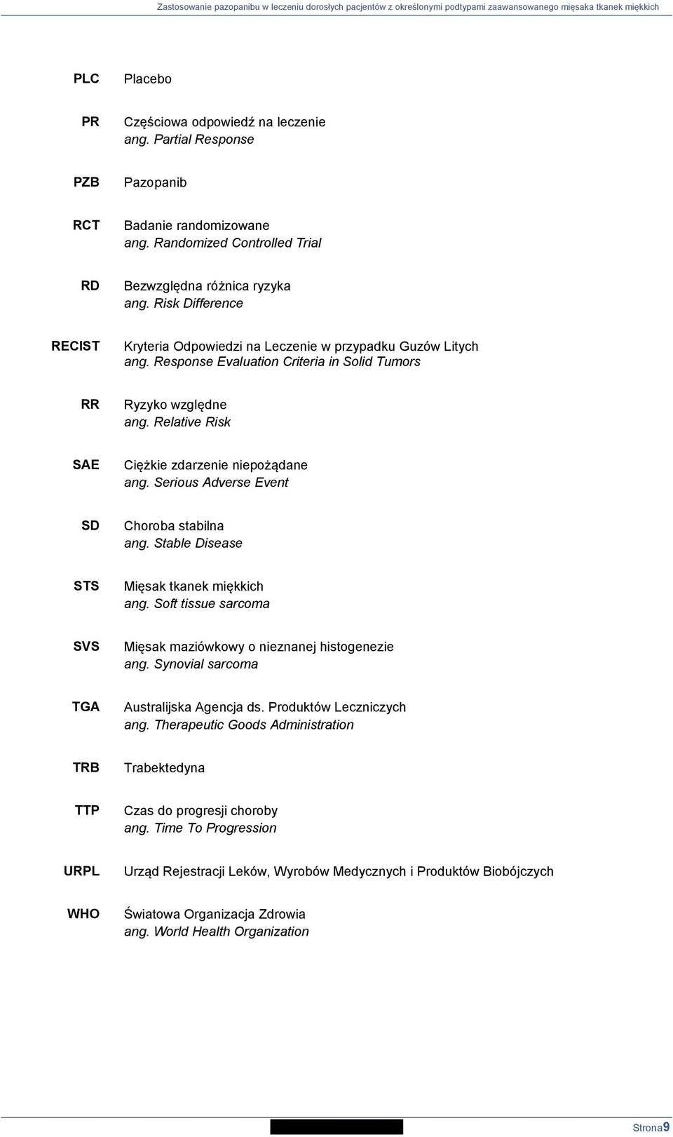 Relative Risk SAE Ciężkie zdarzenie niepożądane ang. Serious Adverse Event SD Choroba stabilna ang. Stable Disease STS Mięsak tkanek miękkich ang.