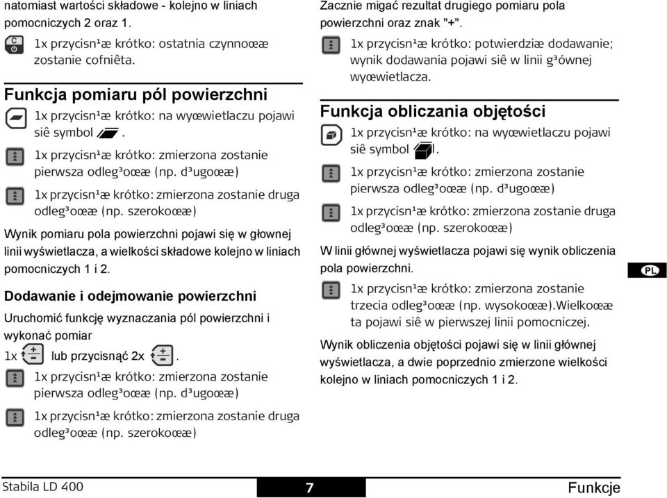 d³ugoœæ) 1x przycisn¹æ krótko: zmierzona zostanie druga odleg³oœæ (np.