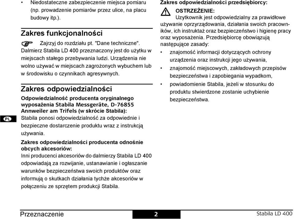 Zakres odpowiedzialności Odpowiedzialność producenta oryginalnego wyposażenia tabila Messgeräte, D-76855 Annweiler am Trifels (w skrócie tabila): tabila ponosi odpowiedzialność za odpowiednie i