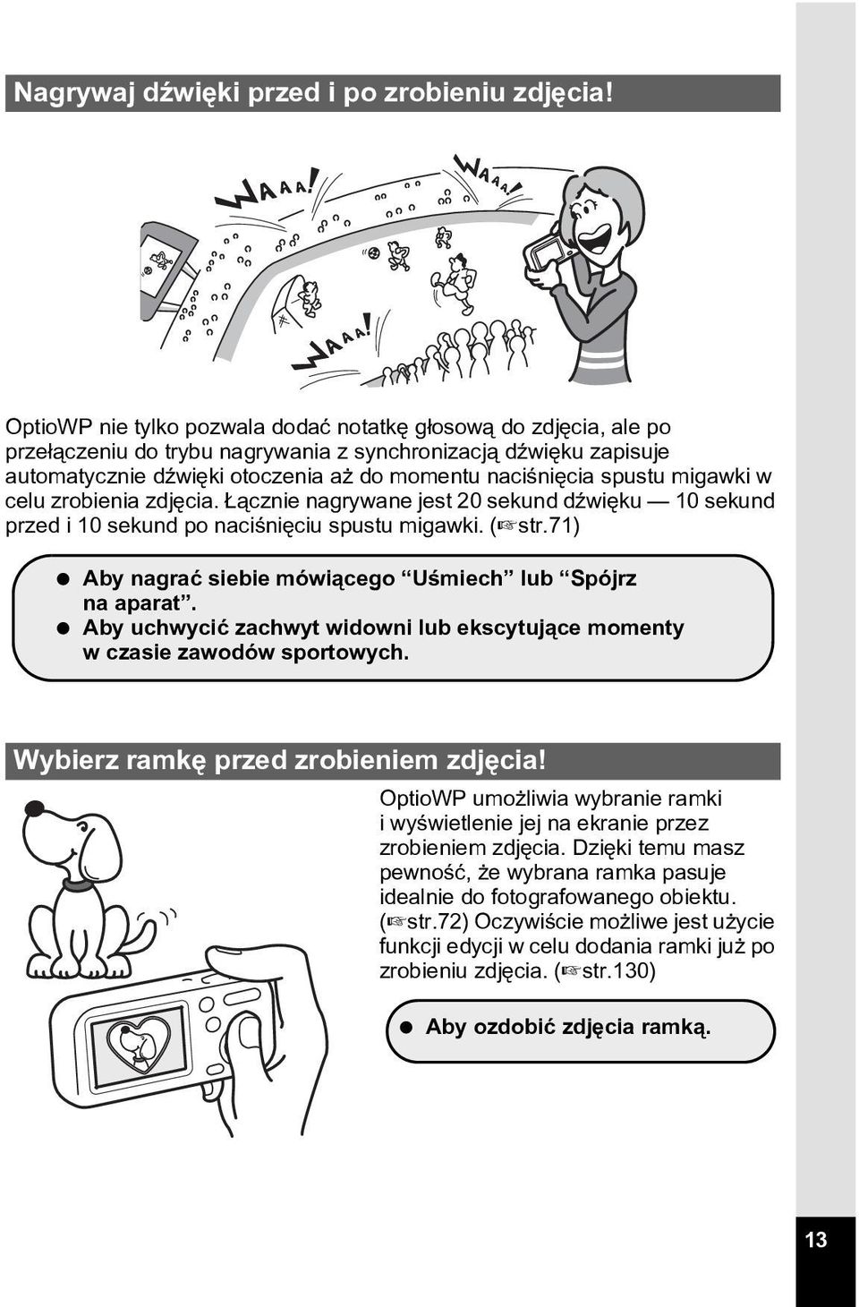 migawki w celu zrobienia zdjêcia. ¹cznie nagrywane jest 20 sekund dÿwiêku 10 sekund przed i 10 sekund po naciœniêciu spustu migawki. (1str.71) Aby nagraæ siebie mówi¹cego Uœmiech lub Spójrz na aparat.