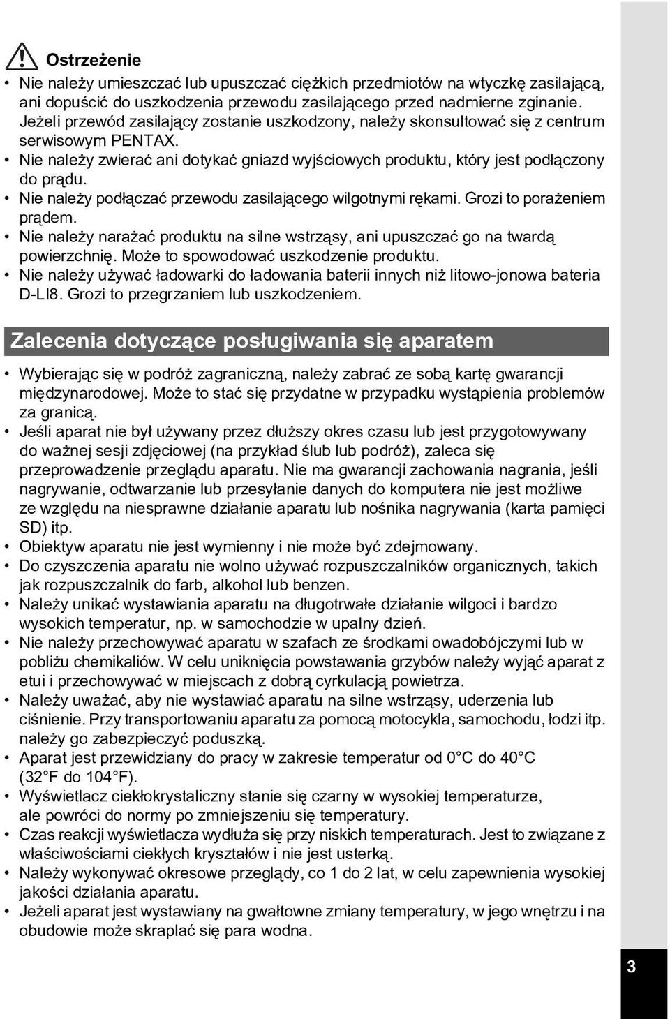 Nie nale y pod³¹czaæ przewodu zasilaj¹cego wilgotnymi rêkami. Grozi to pora eniem pr¹dem. Nie nale y nara aæ produktu na silne wstrz¹sy, ani upuszczaæ go na tward¹ powierzchniê.