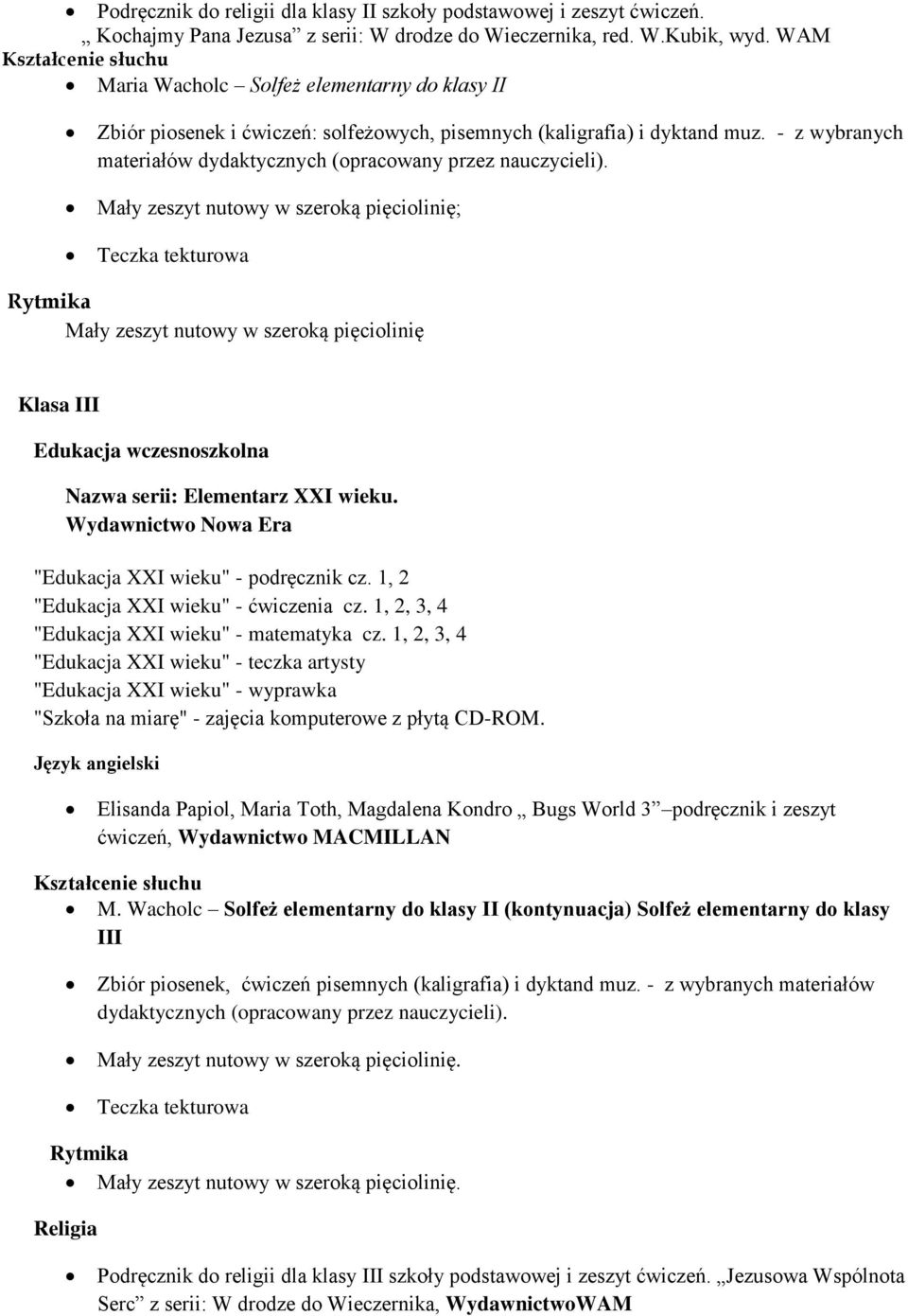 Mały zeszyt nutowy w szeroką pięciolinię; Teczka tekturowa Rytmika Mały zeszyt nutowy w szeroką pięciolinię Klasa III Edukacja wczesnoszkolna Nazwa serii: Elementarz XXI wieku.