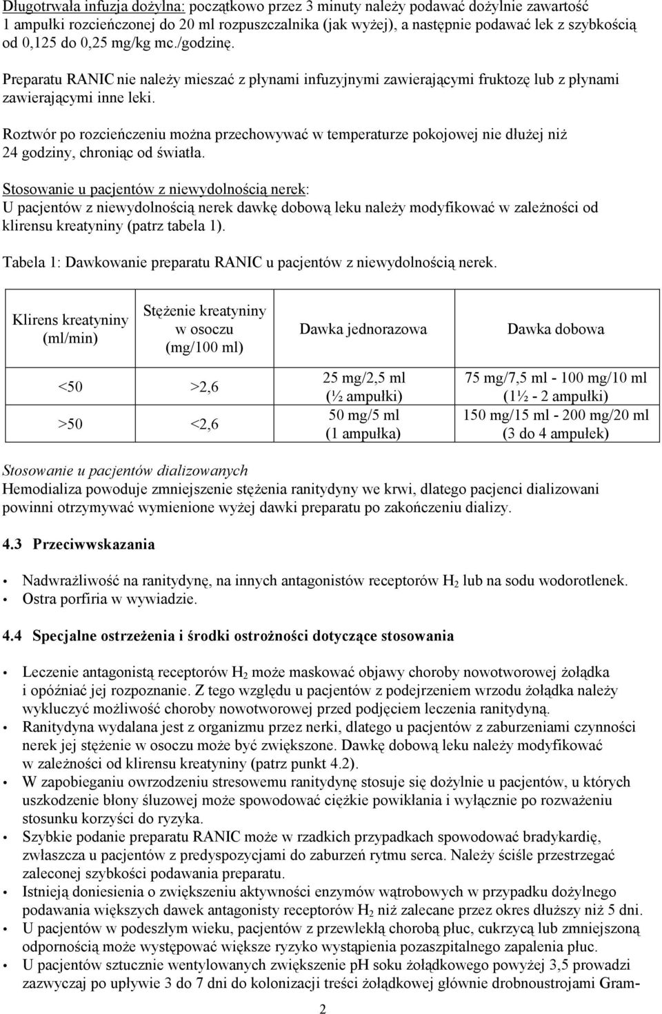 Roztwór po rozcieńczeniu moŝna przechowywać w temperaturze pokojowej nie dłuŝej niŝ 24 godziny, chroniąc od światła.