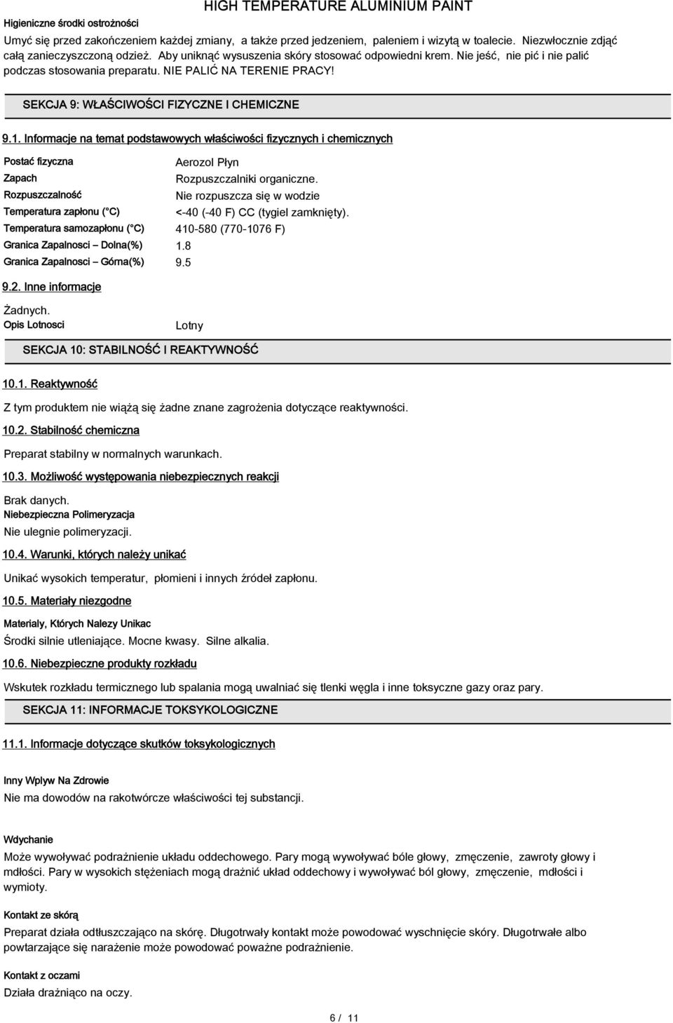 Informacje na temat podstawowych właściwości fizycznych i chemicznych Postać fizyczna Aerozol Płyn Zapach Rozpuszczalniki organiczne.