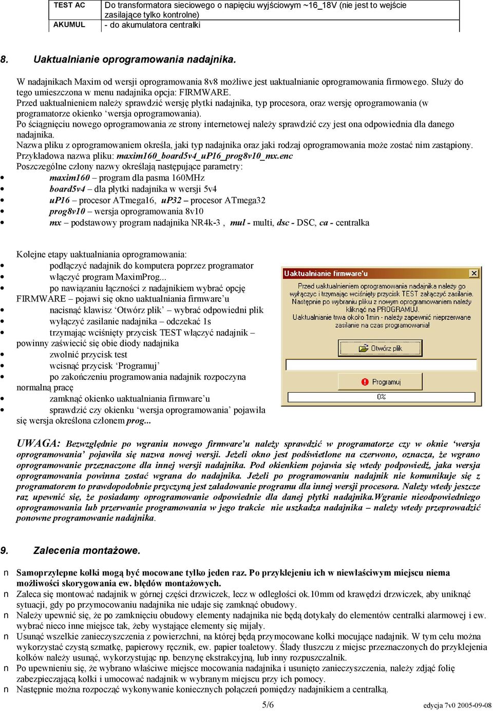 Przed uaktualnieniem należy sprawdzić wersję płytki nadajnika, typ procesora, oraz wersję oprogramowania (w programatorze okienko wersja oprogramowania).