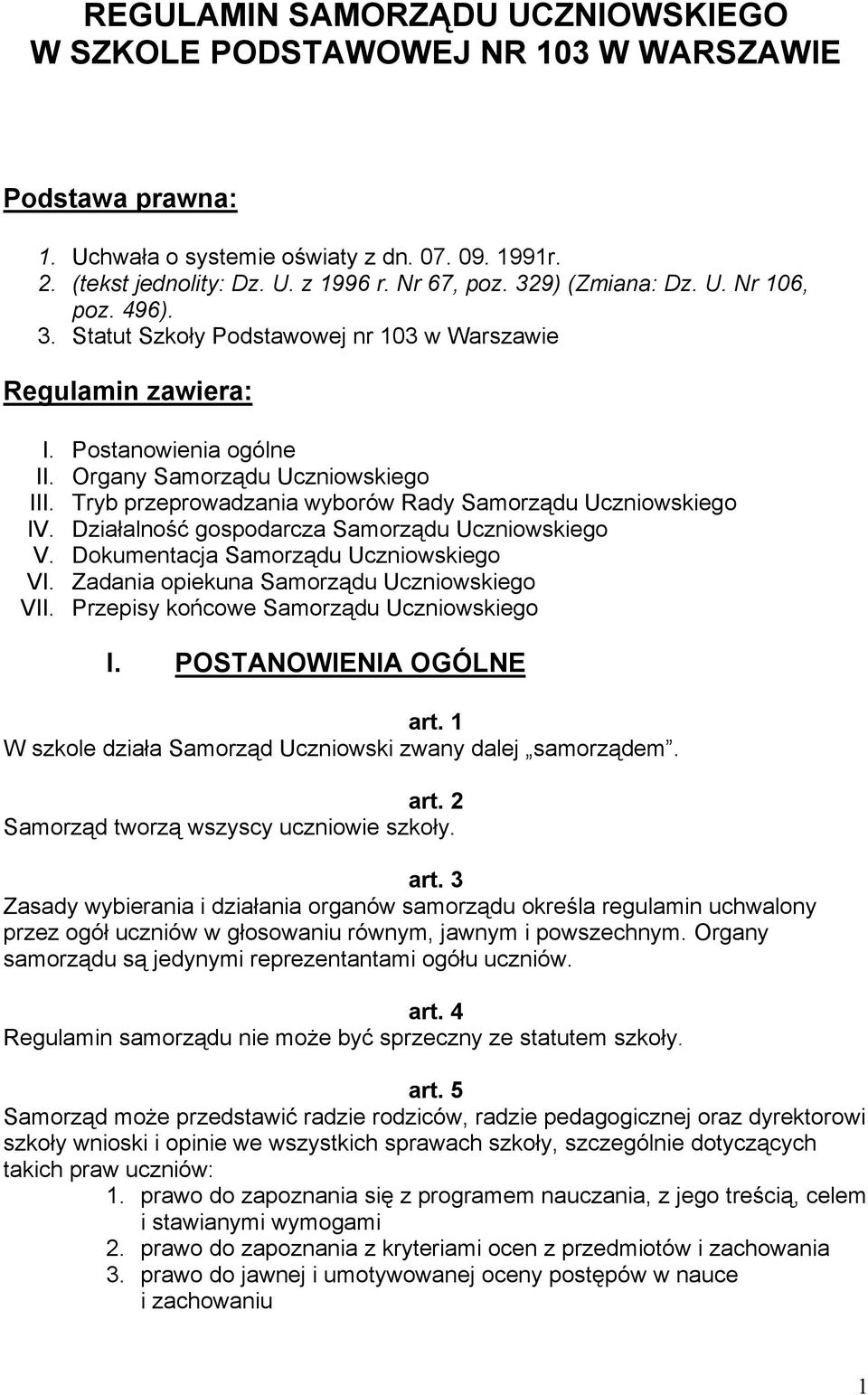 Tryb przeprowadzania wyborów Rady Samorządu Uczniowskiego IV. Działalność gospodarcza Samorządu Uczniowskiego V. Dokumentacja Samorządu Uczniowskiego VI. Zadania opiekuna Samorządu Uczniowskiego VII.