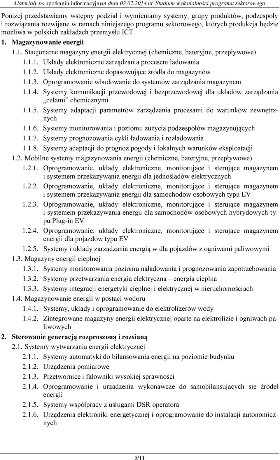 Układy elektroniczne dopasowujące źródła do magazynów 1.1.3. Oprogramowanie wbudowanie do systemów zarządzania magazynem 1.1.4.