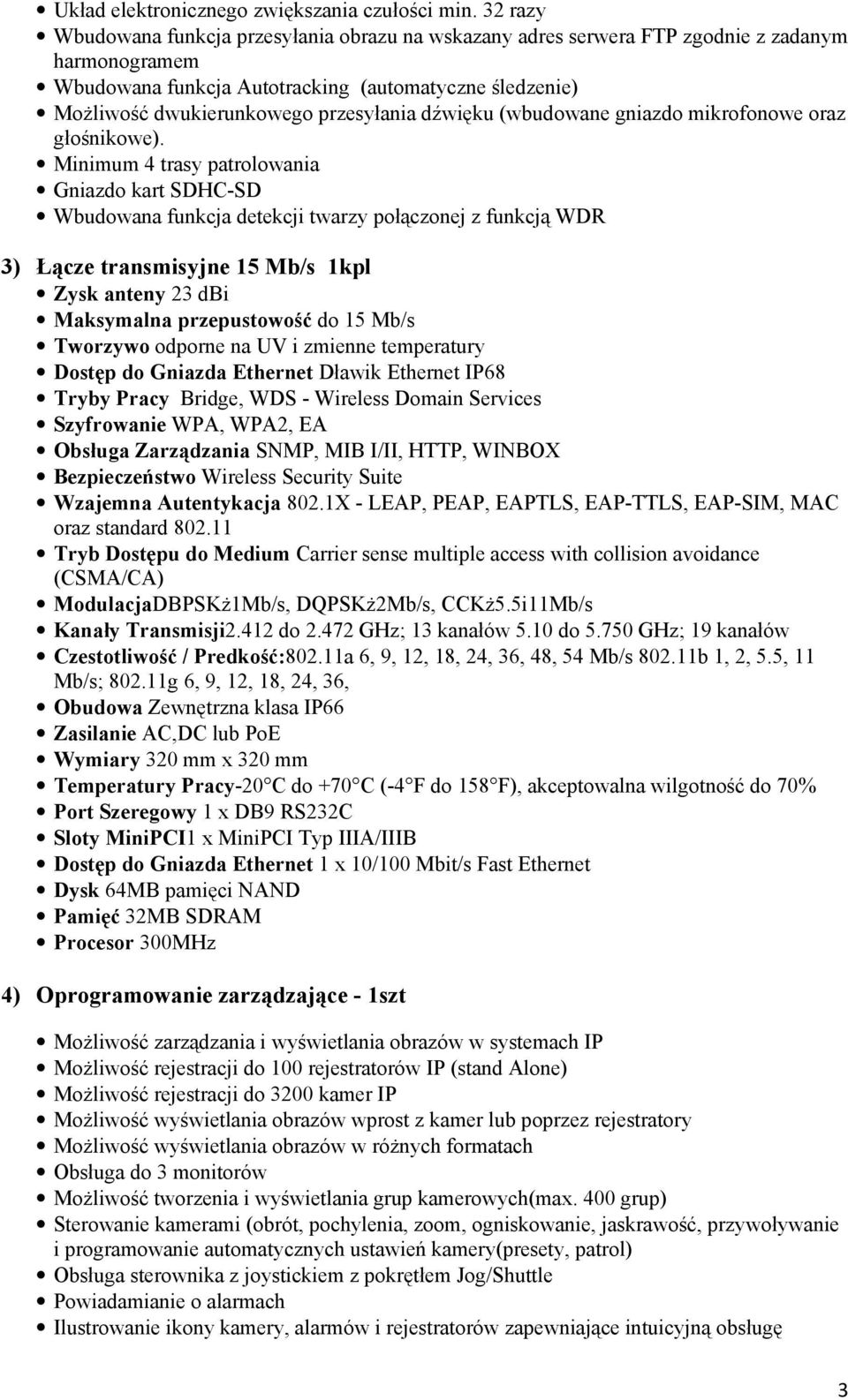 przesyłania dźwięku (wbudowane gniazdo mikrofonowe oraz głośnikowe).
