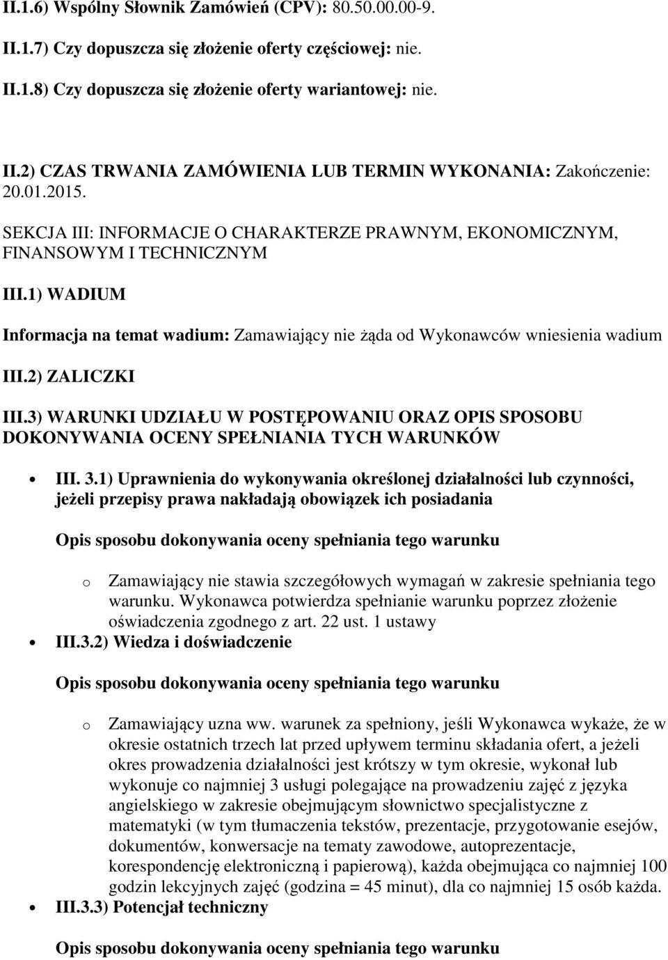 2) ZALICZKI III.3) WARUNKI UDZIAŁU W POSTĘPOWANIU ORAZ OPIS SPOSOBU DOKONYWANIA OCENY SPEŁNIANIA TYCH WARUNKÓW III. 3.