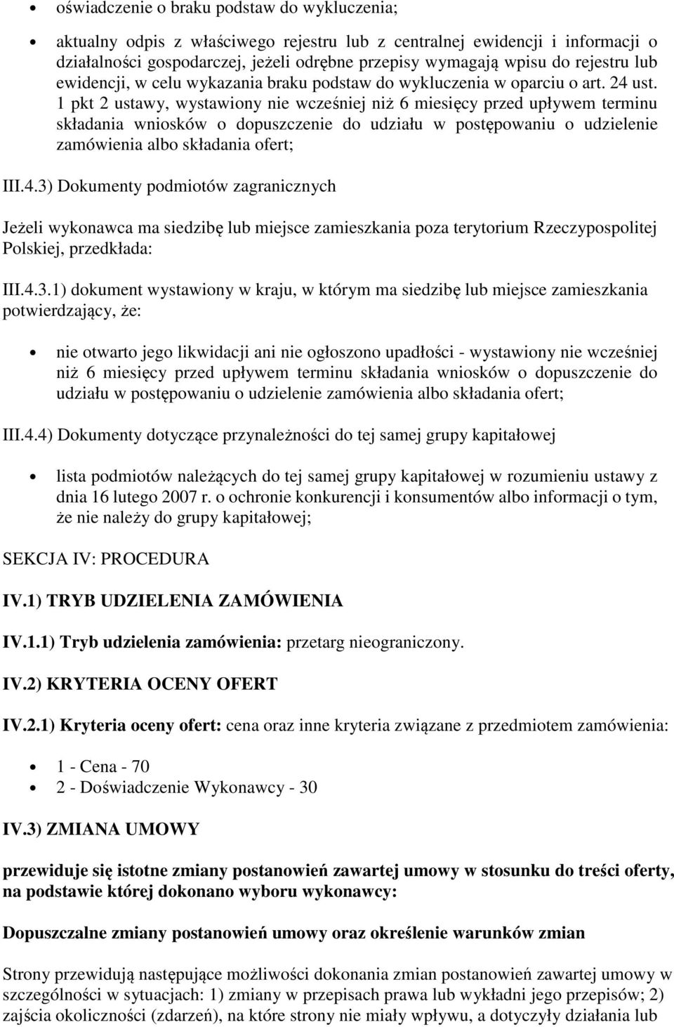 1 pkt 2 ustawy, wystawiony nie wcześniej niż 6 miesięcy przed upływem terminu składania wniosków o dopuszczenie do udziału w postępowaniu o udzielenie zamówienia albo składania ofert; III.4.